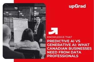 Predictive AI vs Generative AI: What Canadian Businesses Need From Data Professionals&nbsp;