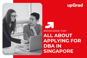 Why Should You Apply For DBA In Singapore?- All You Need To Know