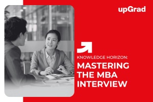 Mastering the MBA Interview: Expert Tips for Success and Impressing Admissions