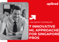7 Innovative ML Approaches for Singapore Pros