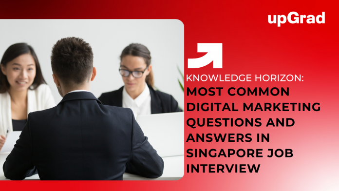 Most Common Digital Marketing Questions and Answers in Singapore Job Interview