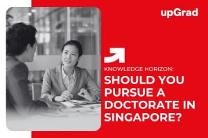 Is a Doctorate Degree Your Next Career Move? Find Out Why It’s Hot in Singapore!