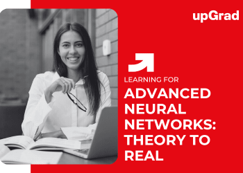 Advanced Neural Networks: Theory to Real