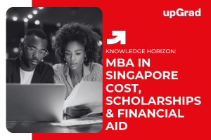 MBA in Singapore: Cost, Scholarships, and Financial Aid Opportunities