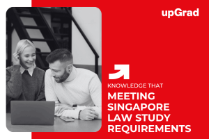 How to Meet the Requirements to Study Law in Singapore?