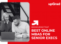 Best Online MBAs for Senior Execs