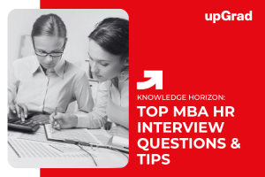 Top MBA HR Interview Questions (With Sample Answers & Strategy)