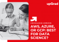 AWS, Azure, or GCP: Best for Data Science?