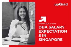 Salary Expectations After Completing a DBA in Singapore