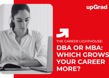 DBA or MBA: Which Grows Your Career More?