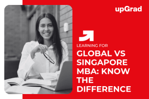 Global MBA vs. Singapore-Based MBA: What’s the Difference?