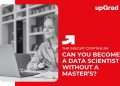 Can You Become a Data Scientist Without a Master’s?