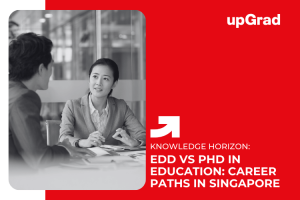 EdD or PhD in Education: What’s Better for Advancing Your Career in Singapore?