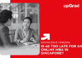 Is 40 Too Late for an Online MBA in Singapore Career Prospects After Midlife