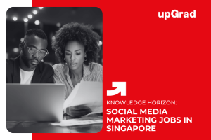 Social Media Marketing Jobs in Singapore: What Skills Do You Need?