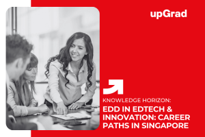 Top Career Paths After an EdD in Educational Technology & Innovation in Singapore