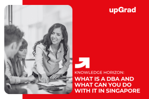 What is a DBA and What Can You Do With it in Singapore’s Business Landscape?