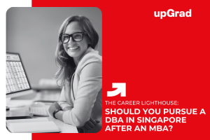 Should You Pursue a DBA in Singapore If You Already Hold an MBA?