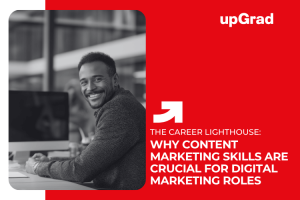 Why Content Marketing Skills Are Crucial for Digital Marketing Roles