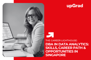 DBA in Data Analytics: Skills, Career Path & Opportunities in Singapore