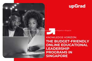 The Budget-Friendly Online Educational Leadership Programs in Singapore