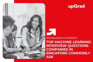 Top Machine Learning Interview Questions Companies in Singapore Commonly Ask