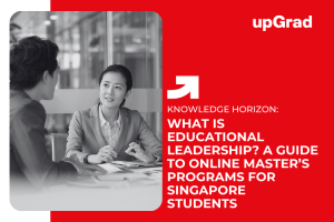 What Is Educational Leadership? A Guide to Online Master’s Programs for Singapore Students