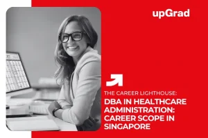 DBA in Healthcare Administration: Career Scope in Singapore
