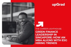 Green Finance Leadership in Singapore: How an MBA Aligns with ESG Hiring Trends