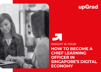 Career pathway to becoming a Chief Learning Officer in Singapore’s digital economy