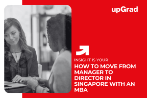 How to Move from Manager to Director in Singapore with an MBA