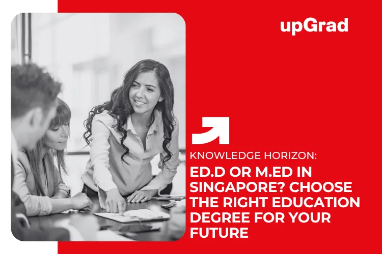 Ed.D or M.Ed in Singapore – Which Education Degree Is Right?