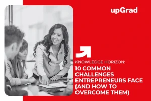 10 Common Challenges Entrepreneurs Face (and How to Overcome Them)