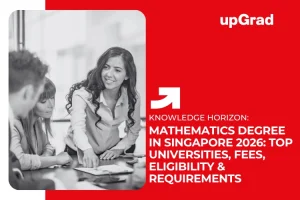 Mathematics Degree in Singapore 2026: Top Universities, Fees, Eligibility & Requirements&nbsp;