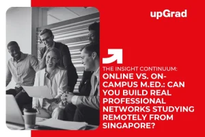 Online vs. On-Campus M.Ed.: Can You Build Real Professional Networks Studying Remotely from Singapore?
