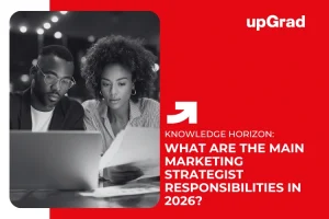 What Are the Main Marketing Strategist Responsibilities in 2026?
