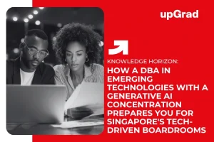 How a DBA in Emerging Technologies With a Generative AI Concentration Prepares You for Singapore’s Tech-Driven Boardrooms