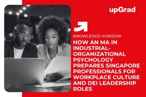 How an MA in Industrial-Organizational Psychology Prepares Singapore Professionals for Workplace Culture and DEI Leadership Roles