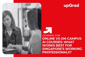 Online vs On-Campus AI Courses: What Works Best for Singapore’s Working Professionals?