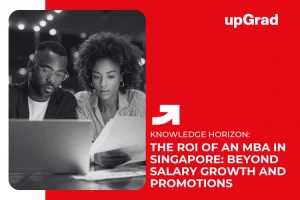 The ROI of an MBA in Singapore: Beyond Salary Growth and Promotions