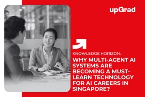 Why Multi-Agent AI Systems Are Becoming a Must-Learn Technology for AI Careers in Singapore?