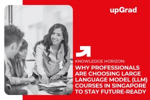 Why Professionals Are Choosing Large Language Model (LLM) Courses in Singapore to Stay Future-Ready