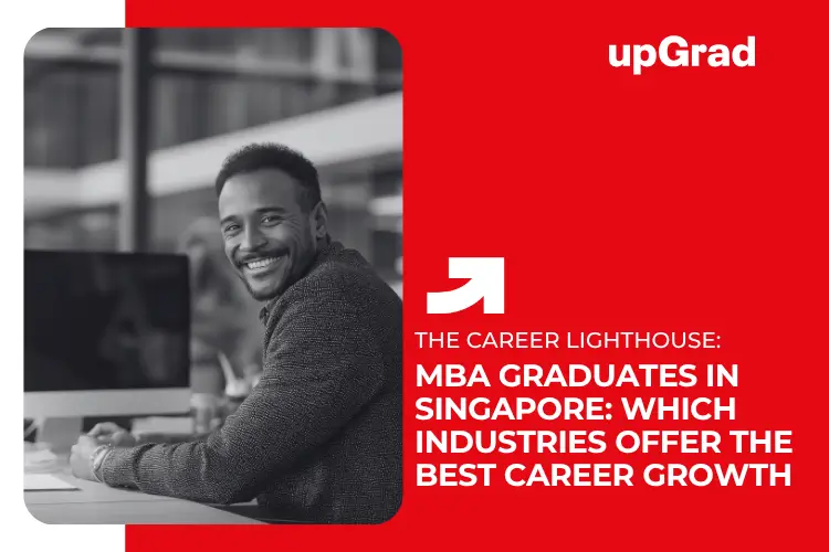MBA Graduates in Singapore: Which Industries Offer the Best Career Growth
