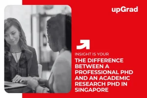 The Difference Between a Professional PhD and an Academic Research PhD in Singapore&nbsp;