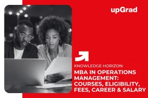 MBA in Operations Management: Courses, Eligibility, Fees, Career & Salary
