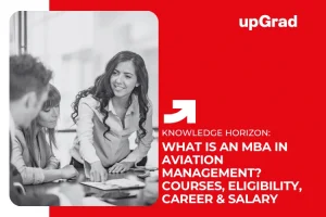 What Is an MBA in Aviation Management? Courses, Eligibility, Career & Salary