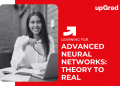 Advanced Neural Networks: Theory to Real