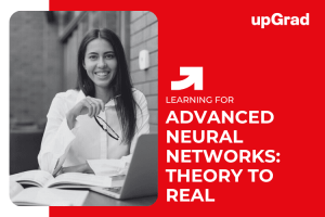Advanced Neural Networks: From Theory to Practice