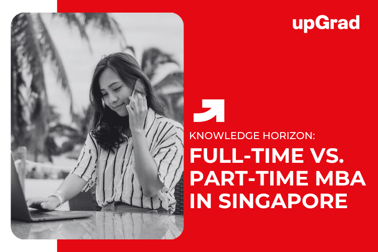 Full-Time vs. Part-Time MBA in Singapore