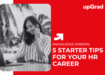 5 Starter Tips for Your HR Career